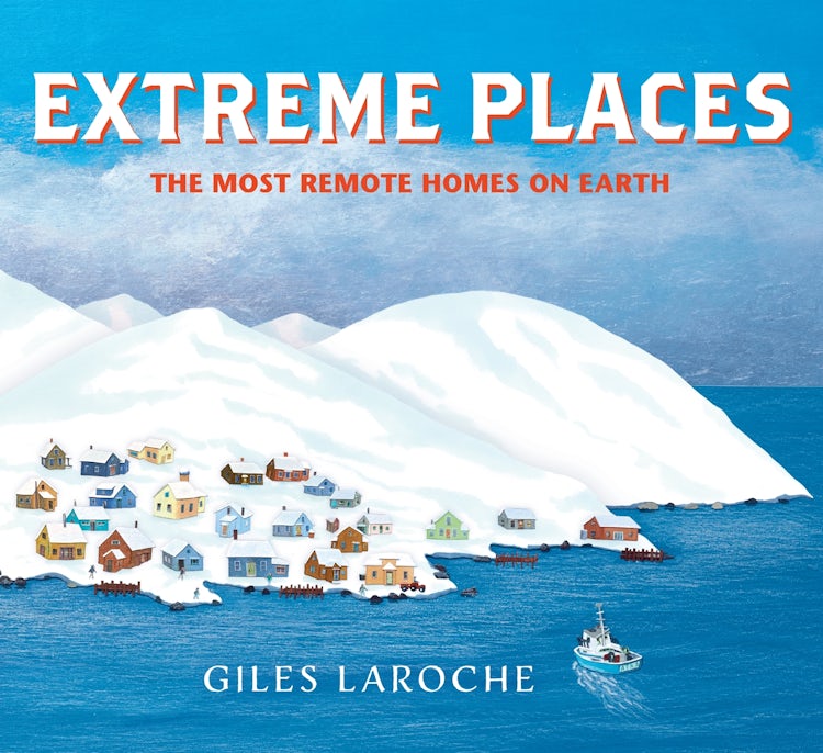 Cover image for Extreme Places: The Most Remote Homes On Earth, isbn: 9780358690184