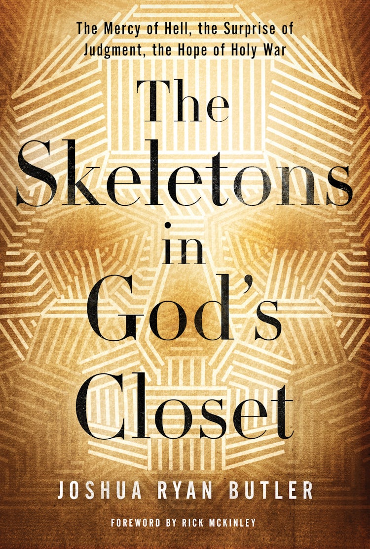 Cover image for The Skeletons in God's Closet: The Mercy of Hell, the Surprise of Judgment, the Hope of Holy War, isbn: 9780529100818