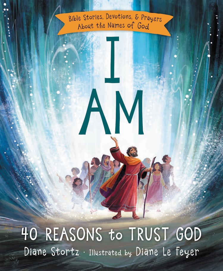 Cover image for I Am: Bible Stories, Devotions, and Prayers About the Names of God, isbn: 9780529120663