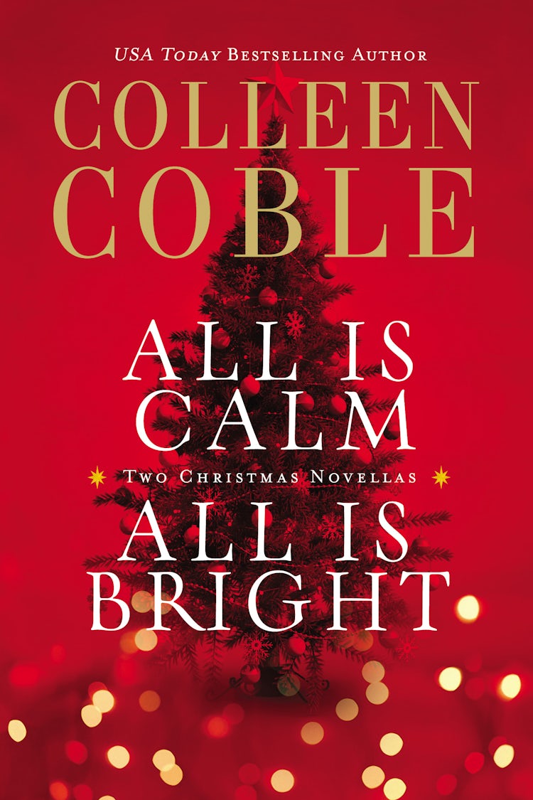 Cover image for All is Calm, All is Bright: A Colleen Coble Christmas Collection, isbn: 9780718037826