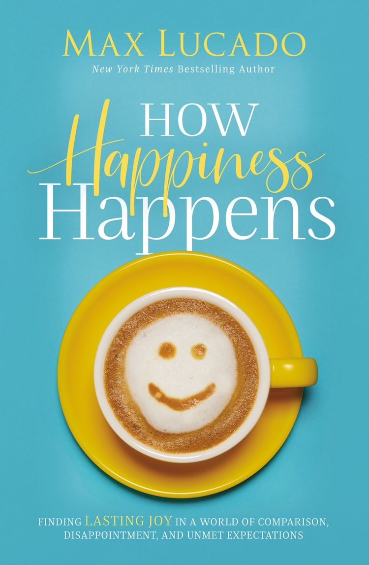Cover image for How Happiness Happens: Finding Lasting Joy in a World of Comparison, Disappointment, and Unmet Expectations, isbn: 9780718074272