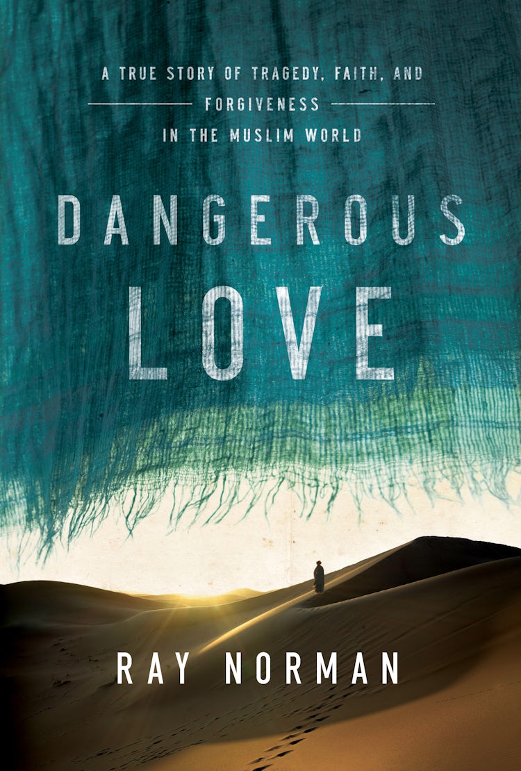 Cover image for Dangerous Love: A True Story of Tragedy, Faith, and Forgiveness in the Muslim World, isbn: 9780718078034