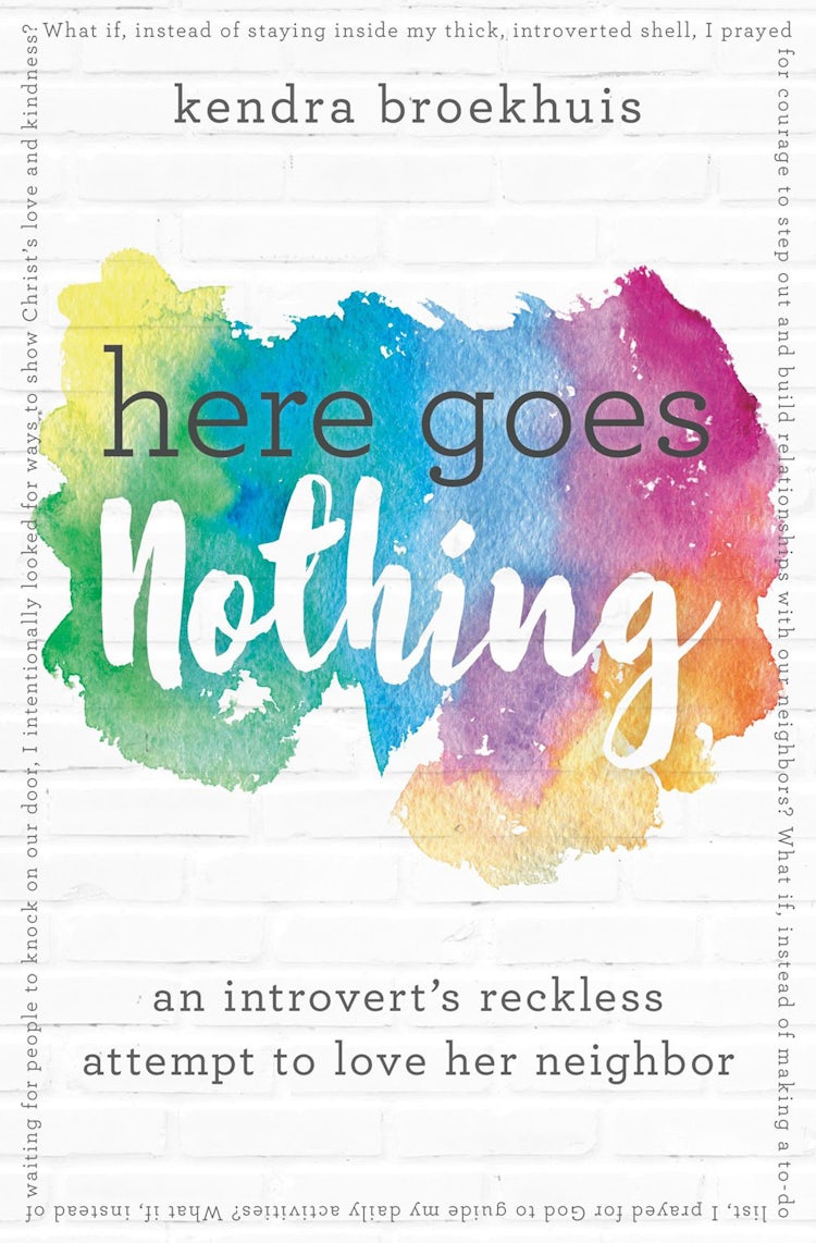 Cover image for Here Goes Nothing: An Introvert's Reckless Attempt To Love Her Neighbor, isbn: 9780718083267