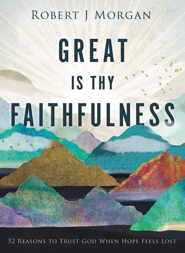 Cover image for Great Is Thy Faithfulness: 52 Reasons To Trust God When Hope Feels Lost, isbn: 9780718083397