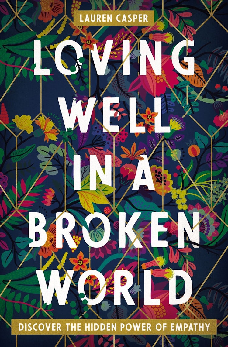 Cover image for Loving Well In A Broken World: Discover The Hidden Power Of Empathy, isbn: 9780718085551