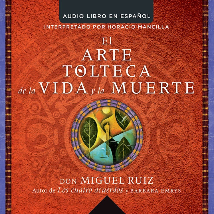 Cover image for arte tolteca de la vida y la muerte (The Toltec Art of Life and Death), isbn: 9780718089061