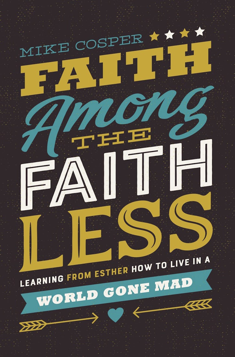 Cover image for Faith Among The Faithless: Learning From Esther How To Live In A World Gone Mad, isbn: 9780718097479