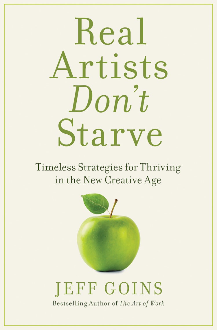 Cover image for Real Artists Don't Starve: Timeless Strategies For Thriving In The New Creative Age, isbn: 9780718098926