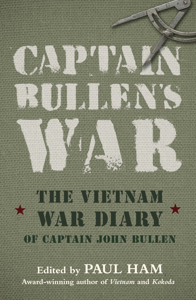 Cover image for Captain Bullen's War: The Vietnam War Diary of Captain John Bullen, isbn: 9780730400585