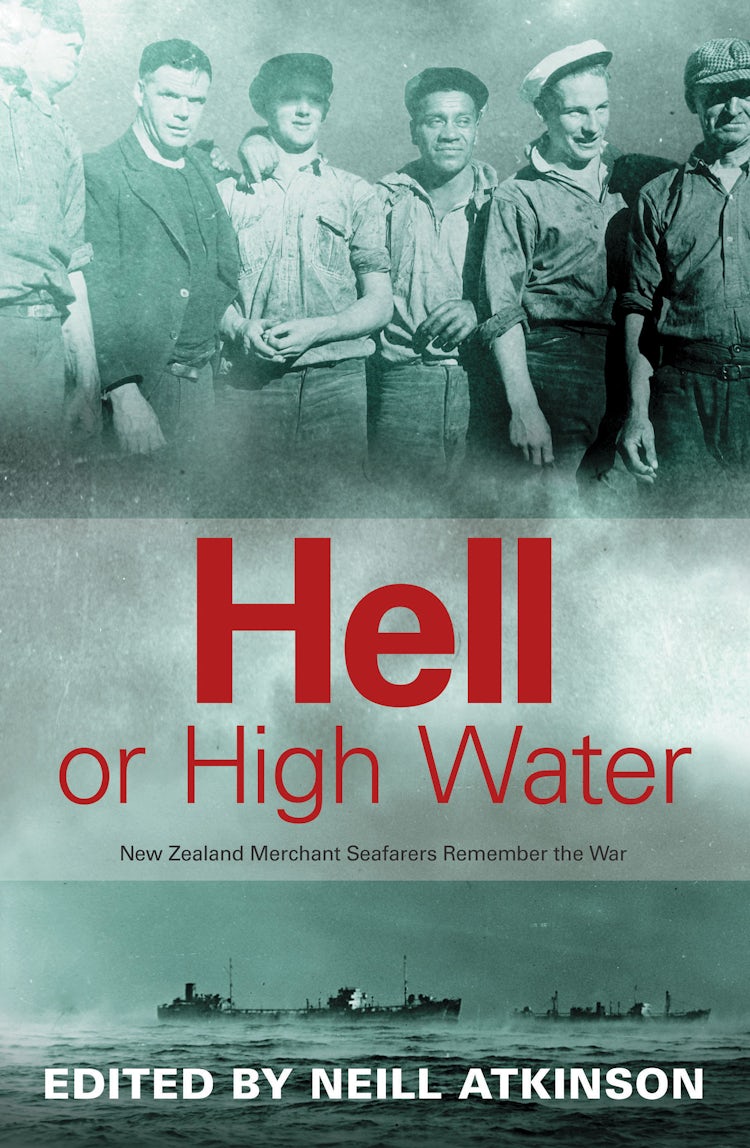 Cover image for Hell or High Water: New Zealand Merchant Seafarers Remember the War, isbn: 9780730400721