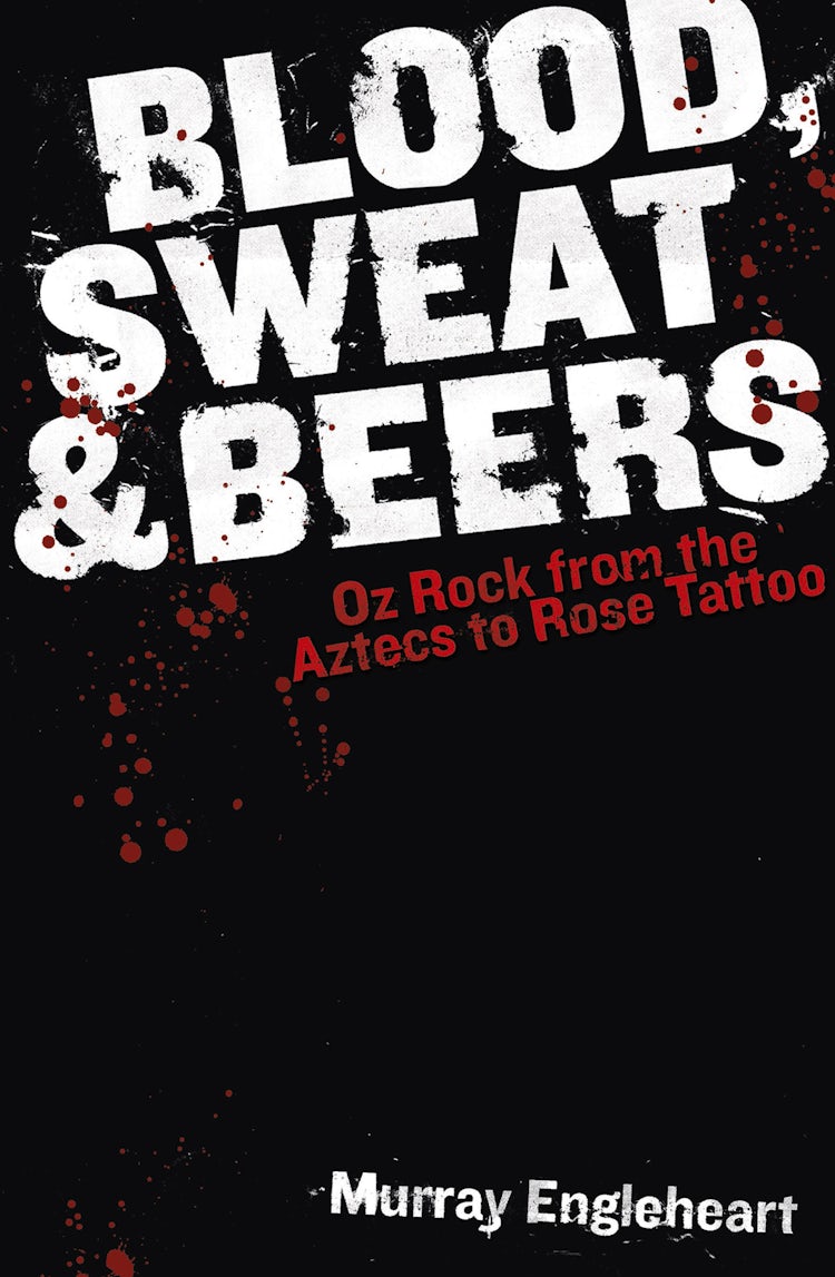 Cover image for Blood, Sweat and Beers: Oz Rock from the Aztecs to Rose Tattoo, isbn: 9780730493860