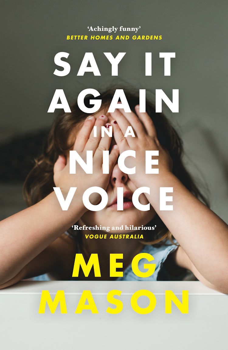 Cover image for Say It Again in a Nice Voice: The funny and relatable memoir about motherhood from the Women's Prize shortlisted author of Sorrow & Bliss, for readers of Ann Patchett and Dolly Alderton, isbn: 9780730495321