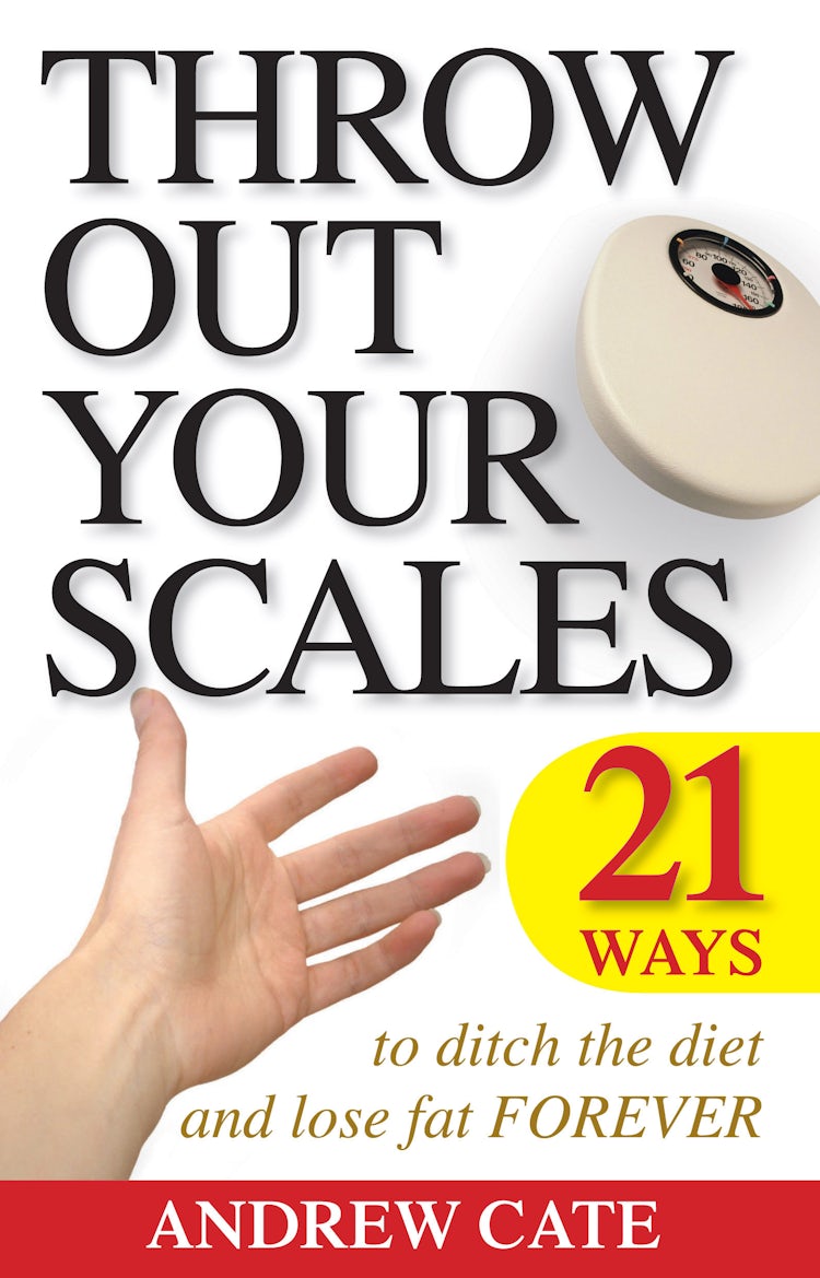 Cover image for Throw Out Your Scales: 21 Ways to Ditch the Diet and Lose Fat Forever, isbn: 9780730495802