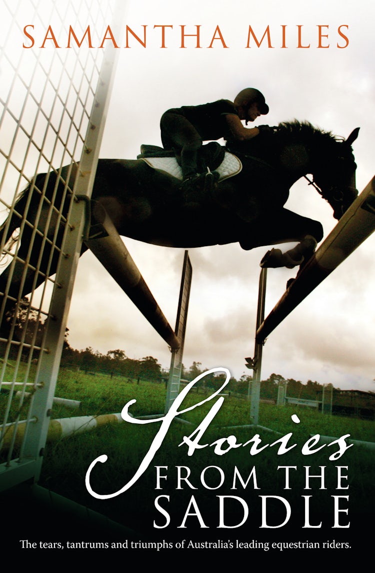 Cover image for Stories From The Saddle: The trials and triumphs of Australia's greatest equestrian riders, isbn: 9780730497431