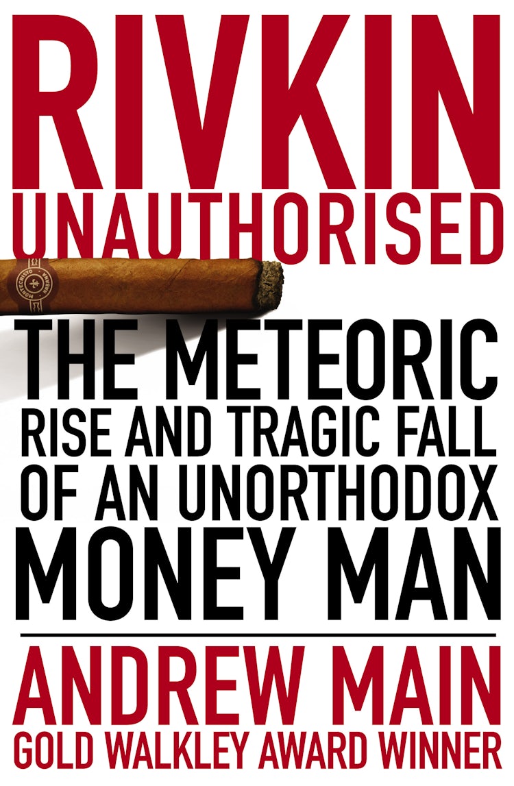 Cover image for Rivkin Unauthorised The Rise and Spectacular Fall of an Unorthodox Money Man, isbn: 9780732280895