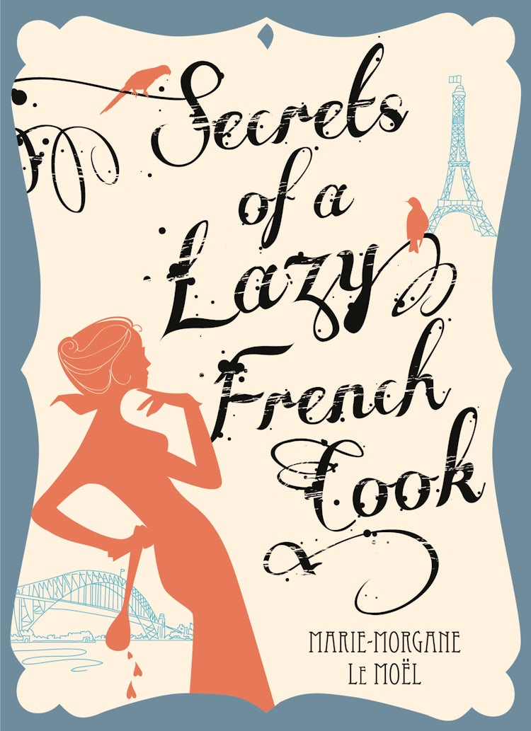 Cover image for Secrets of a Lazy French Cook, isbn: 9780732294267
