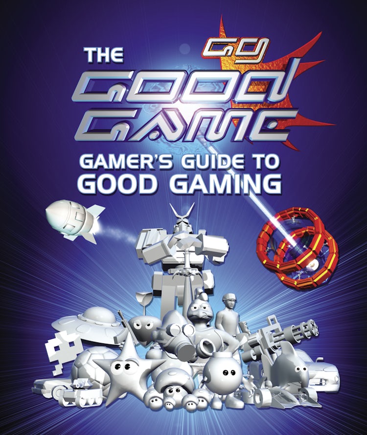 Cover image for The Good Game Gamer's Guide to Good Gaming, isbn: 9780733325601