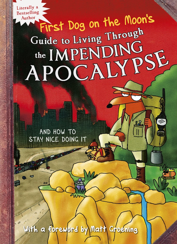 Cover image for First Dog On the Moon's Guide to Living Through the Impending Apocalypse and How to Stay Nice Doing It, isbn: 9780733334252