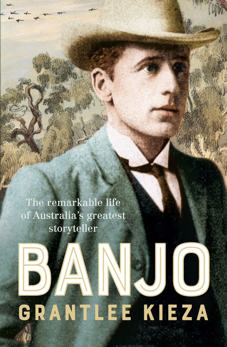 Cover image for Banjo: The remarkable life of Australia's greatest storyteller, most beloved poet and author of The Man From Snowy River, from the bestselling author of MRS KELLY, BANKS and SISTER VIV, isbn: 9780733335914