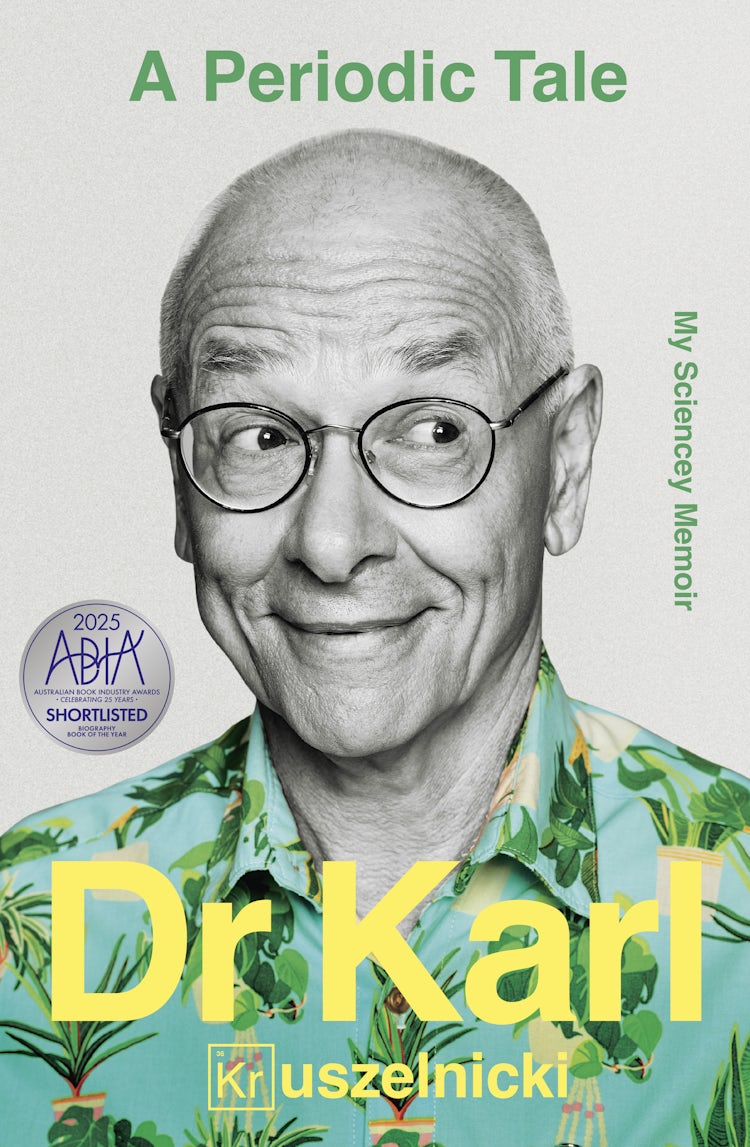 Cover image for A Periodic Tale: the bestselling life-long story of Australia's favourite science champion Dr Karl Kruszelnicki, shortlisted for the ABIA Biography of the Year 2025, isbn: 9780733340352