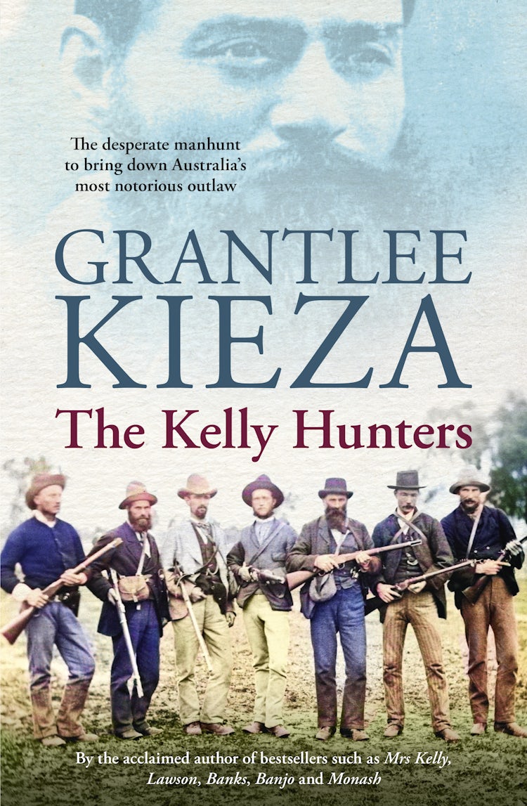 Cover image for The Kelly Hunters: The gripping true story of the desperate manhunt to bring down Australia's most notorious outlaw, from the bestselling award-winning author of MRS KELLY, BANJO and SISTER VIV, isbn: 9780733341496