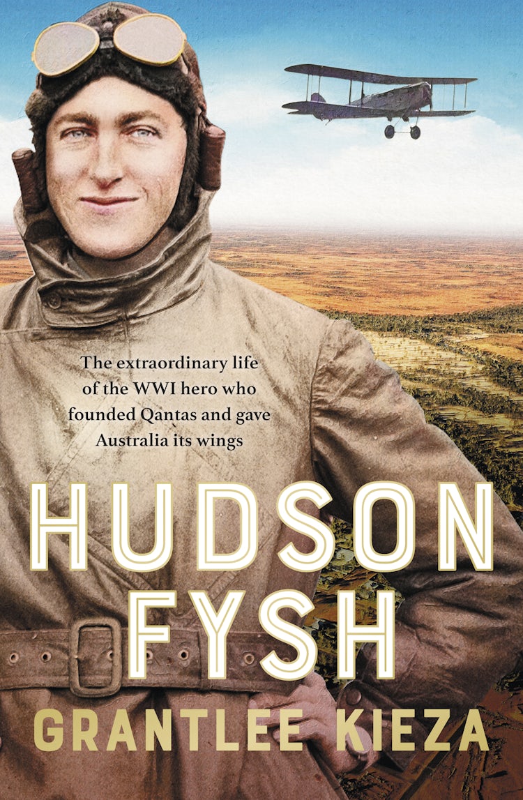 Cover image for Hudson Fysh: The extraordinary life of the WWI hero who founded Qantas and gave Australia its wings from the popular award-winning journalist and author of BANJO, BANKS and MRS KELLY, isbn: 9780733341540