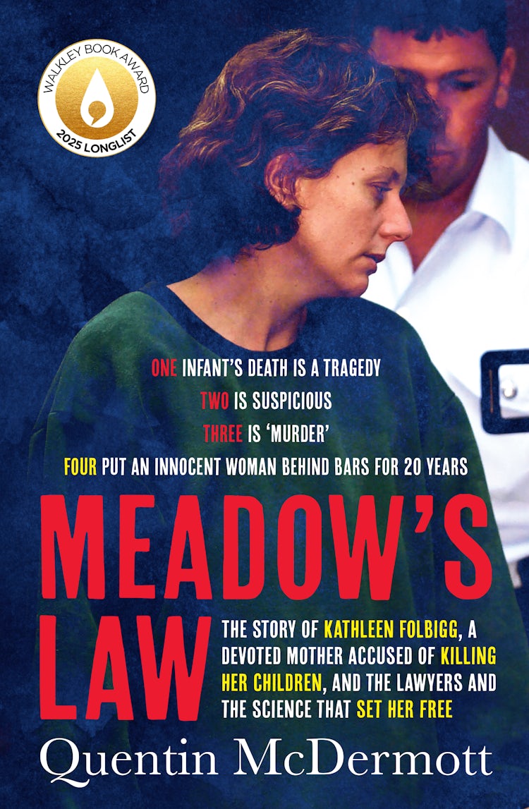 Cover image for Meadow's Law: The true story of Kathleen Folbigg and the science that set her free by an award winning journalist for readers of THE TEACHER'S PET and MISSING WILLIAM TYRRELL, isbn: 9780733342912