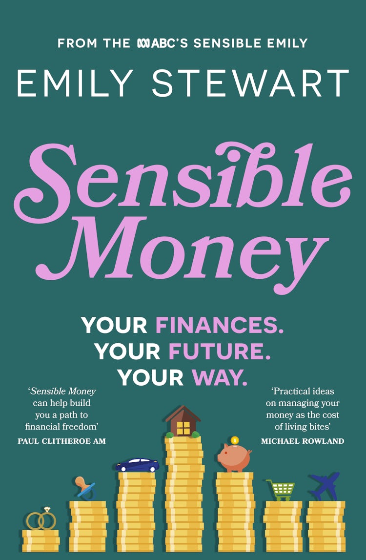 Cover image for Sensible Money: A guide on how to make better money choices for financial freedom, by the ABC's finance reporter, for readers of She's On the Money and Girls That Invest, isbn: 9780733343582