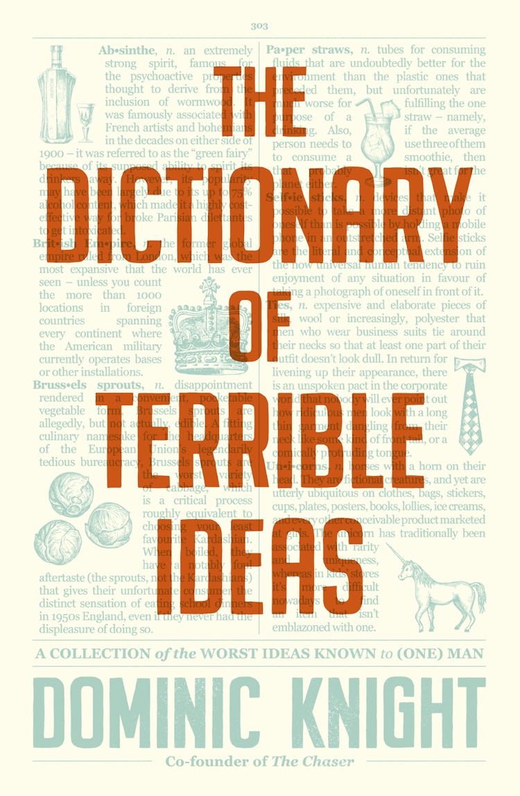 Cover image for The Dictionary Of Terrible Ideas: The very funny new book from one of The Chaser founders and author of the hilarious STRAYAN DICTIONARY and STRAYAPEDIA, isbn: 9780733343605