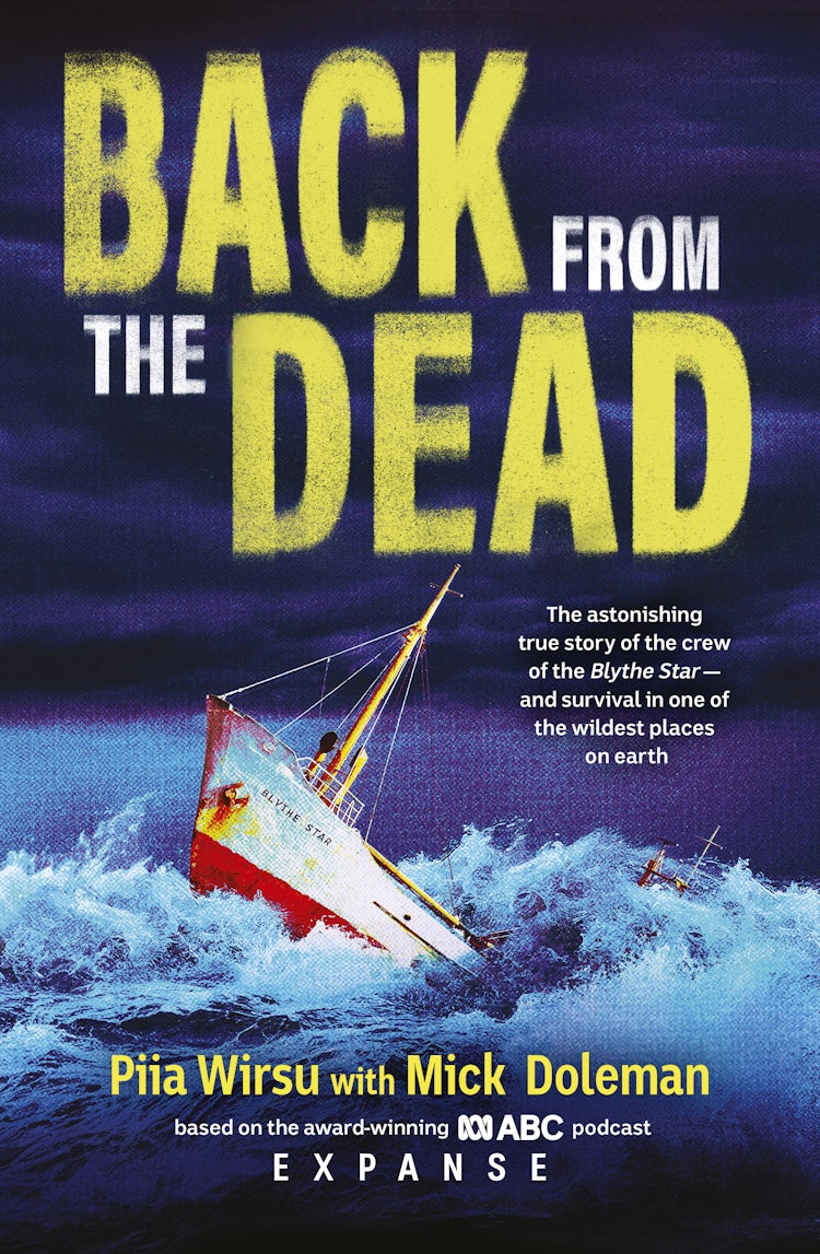 Cover image for Back From The Dead: The astonishing true story of the Blythe Star, based on the award-winning ABC podcast Expanse, isbn: 9780733343803