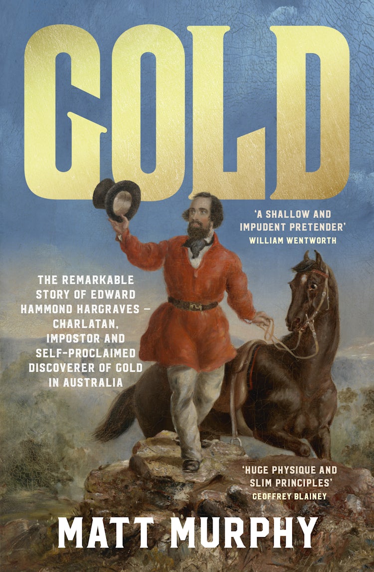 Cover image for Gold: The true story of the discovery of gold in Australia and the shameless pretender who took the credit, from the popular author of RUM, perfect for fans of Grantlee Kieza and David Hunt, isbn: 9780733343858