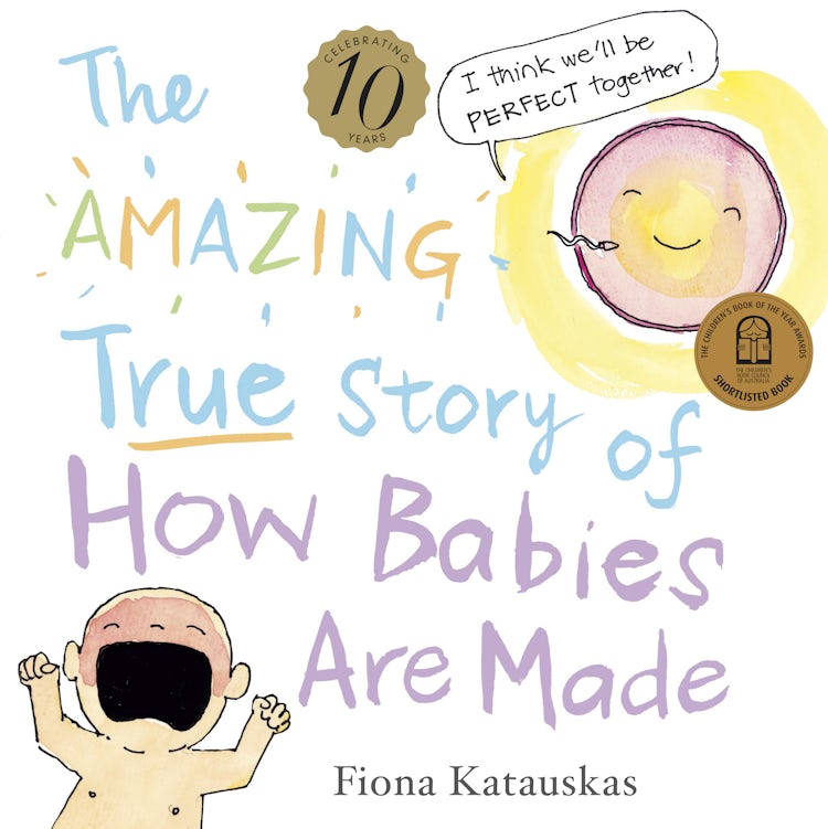 Cover image for The Amazing True Story of How Babies Are Made 10th Anniversary Edition, isbn: 9780733343896