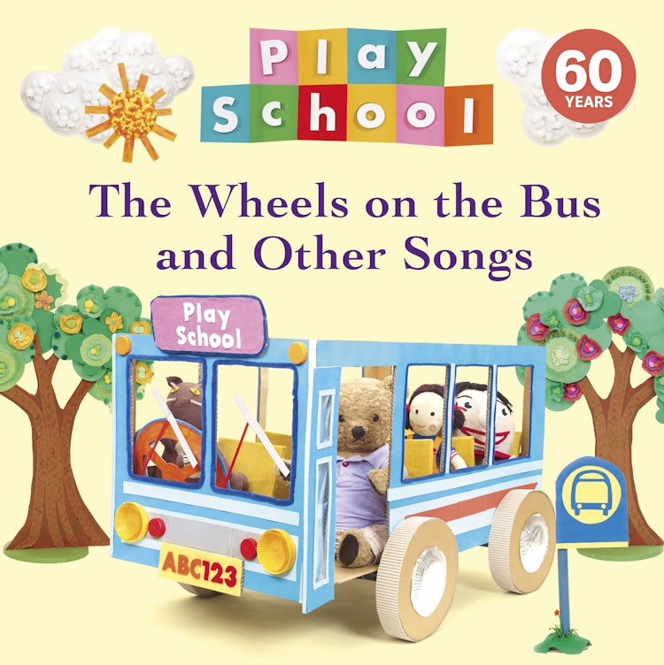 Cover image for The Wheels on the Bus and Other Songs 60th Anniversary Edition: A celebration of classic songs with Australia's favourite Play School toys!, isbn: 9780733344428