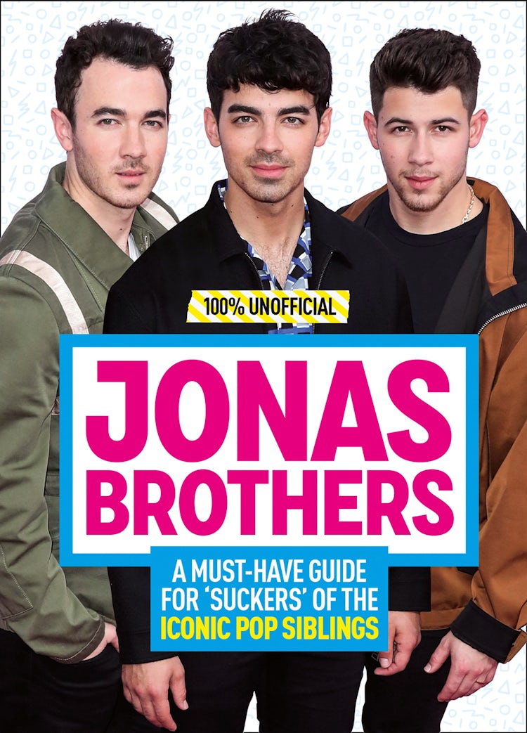 Cover image for Jonas Brothers: 100% Unofficial – A Must-Have Guide for Fans of the Iconic Pop Siblings, isbn: 9780755502479
