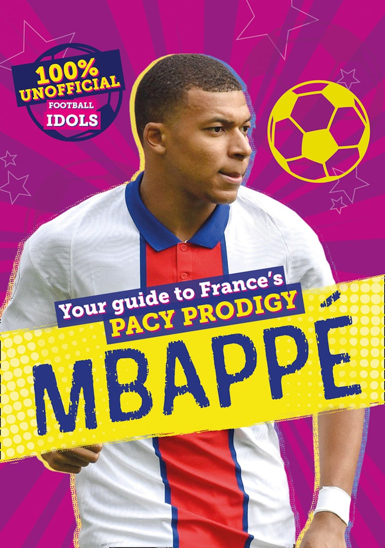 Cover image for 100% Unofficial Football Idols: Mbappe, isbn: 9780755502899