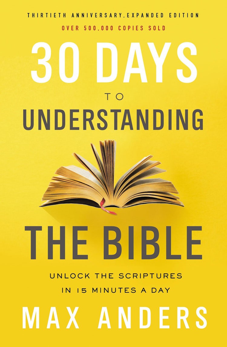Cover image for 30 Days To Understanding The Bible: Unlock The Scriptures In 15 Minutes A Day [30th Anniversary Edition], isbn: 9780785216186