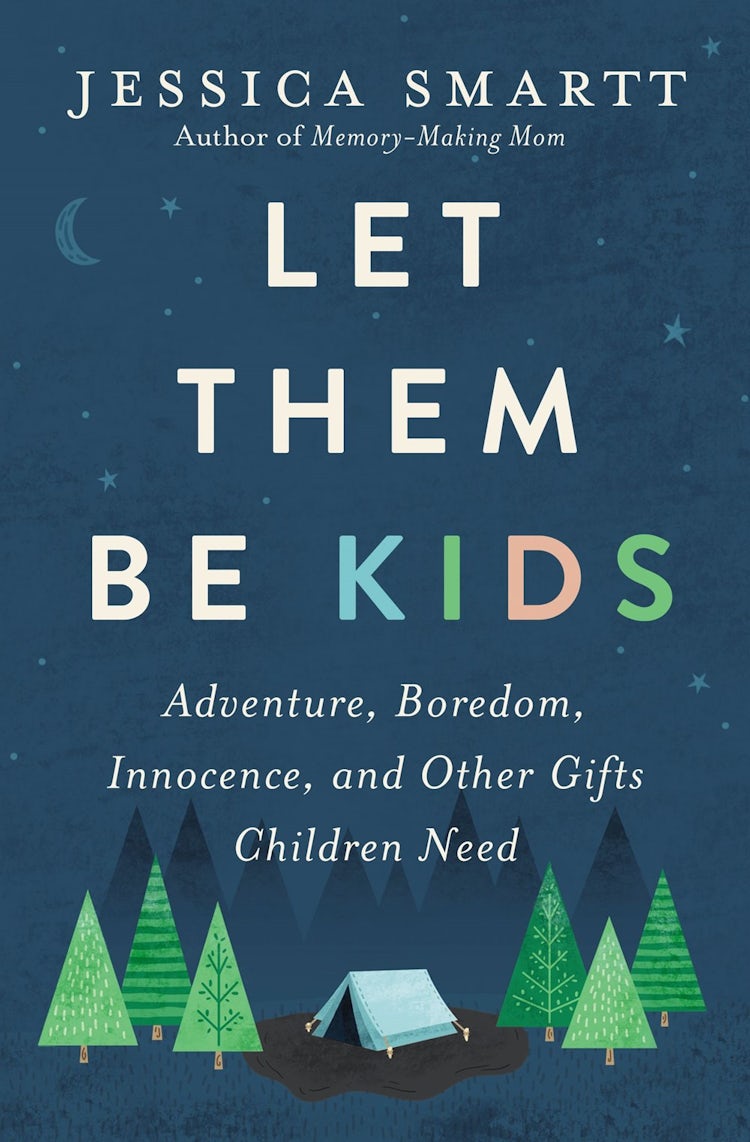 Cover image for Let Them Be Kids: Adventure, Boredom, Innocence, and Other Gifts Children Need, isbn: 9780785221272