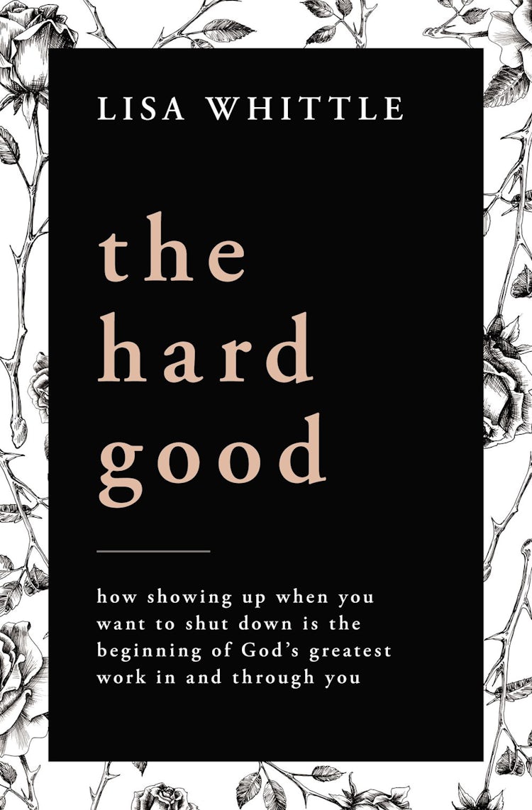 Cover image for The Hard Good: Showing Up for God to Work in You When You Want to Shut Down, isbn: 9780785232018