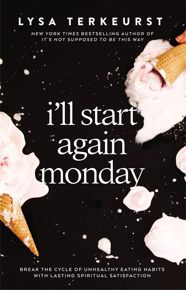 Cover image for I'll Start Again Monday: Break the Cycle of Unhealthy Eating Habits with Lasting Spiritual Satisfaction, isbn: 9780785232483