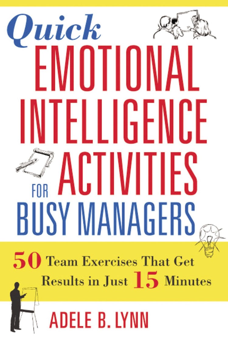 Cover image for Quick Emotional Intelligence Activities For Busy Managers: 50 Team Exercises That Get Results In Just 15 Minutes, isbn: 9780814408957