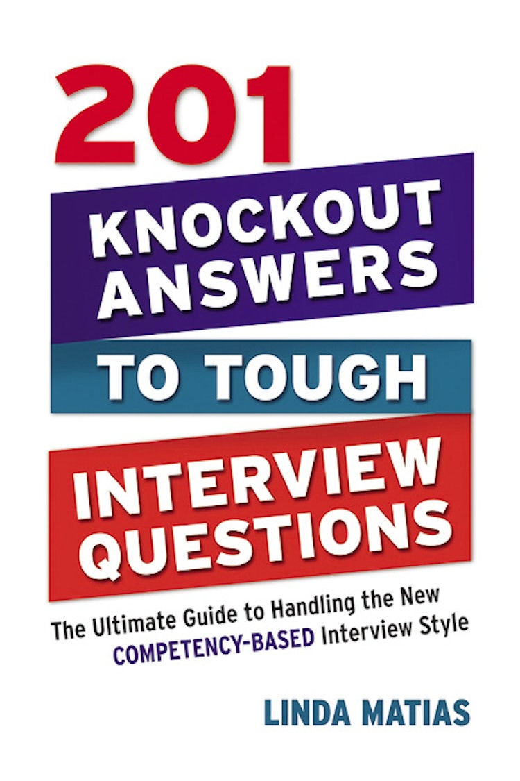 Cover image for 201 Knockout Answers To Tough Interview Questions: The Ultimate Guide To Handling The New Competency-Based Interview Style, isbn: 9780814415009