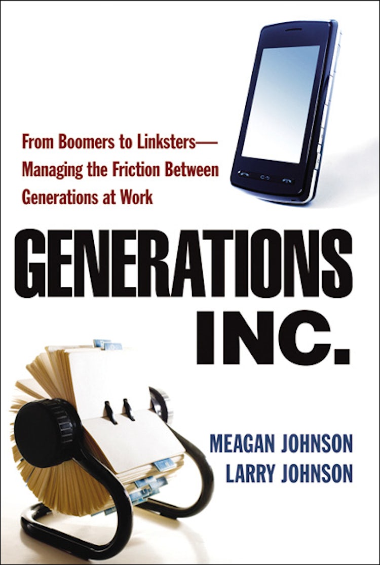 Cover image for Generations, Inc.: From Boomers To Linksters - Managing The Friction Between Generations At Work, isbn: 9780814415733