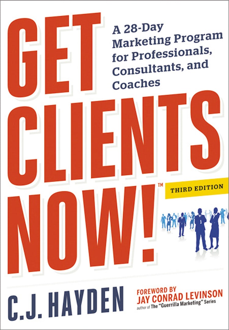 Cover image for Get Clients Now!: A 28-Day Marketing Program For Professionals, Consultants, And Coaches, isbn: 9780814432457
