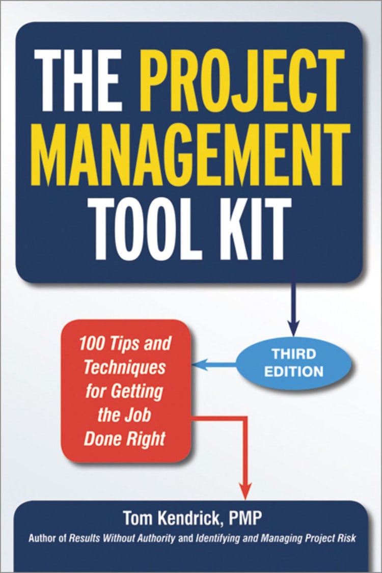 Cover image for The Project Management Tool Kit: 100 Tips And Techniques For Getting The Job Done Right, isbn: 9780814433454