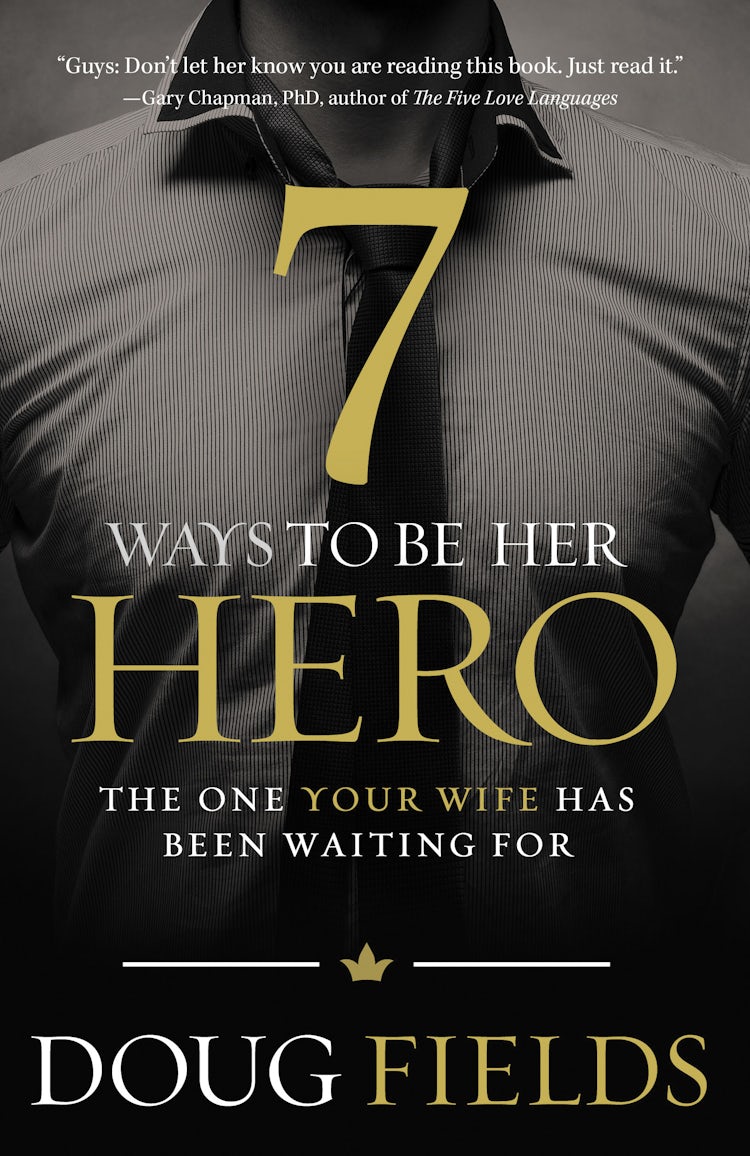 Cover image for 7 Ways to Be Her Hero: The One Your Wife Has Been Waiting For, isbn: 9780849920561