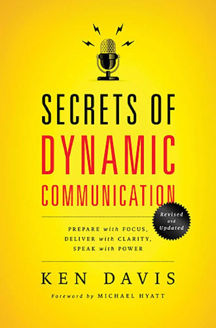 Cover image for Secrets of Dynamic Communications: Prepare with Focus, Deliver with Clarity, Speak with Power, isbn: 9780849921902