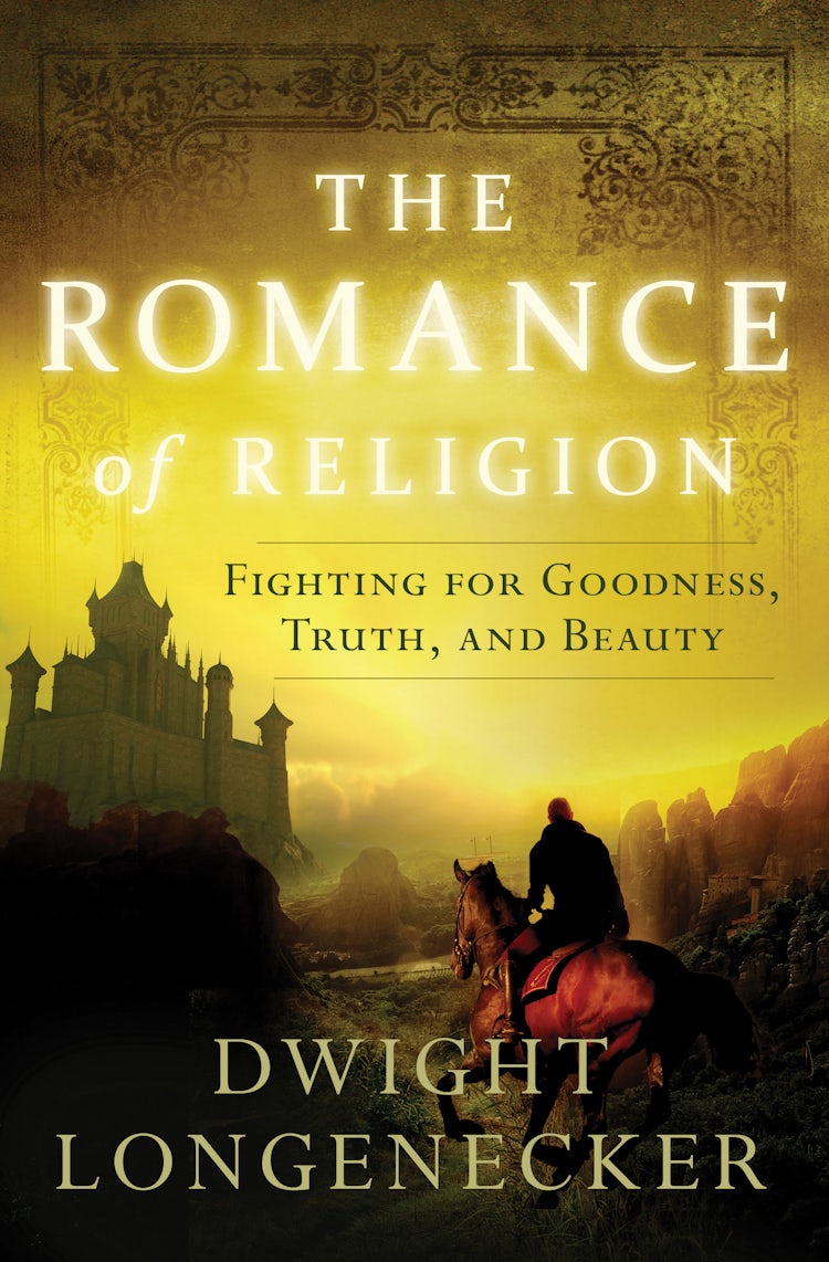 Cover image for The Romance of Religion: Fighting for Goodness, Truth, and Beauty, isbn: 9780849921957
