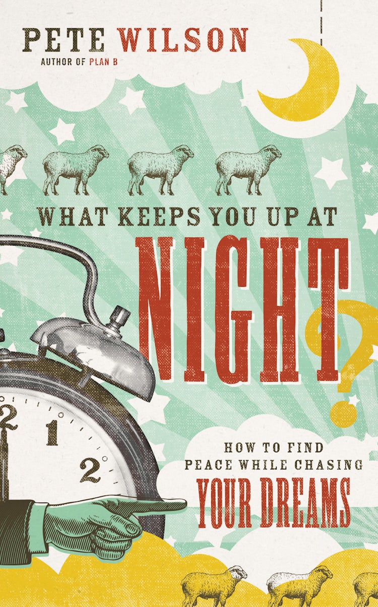 Cover image for What Keeps You Up at Night?: How to Find Peace While Chasing Your Dreams, isbn: 9780849964572