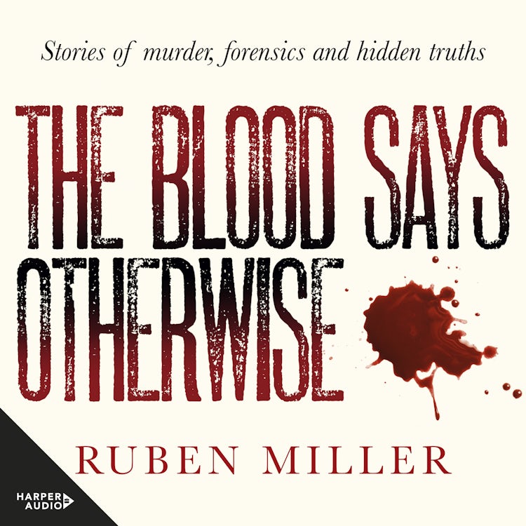 Cover image for The Blood Says Otherwise: Stories of murder, forensics and hidden truths, isbn: 9781038102331