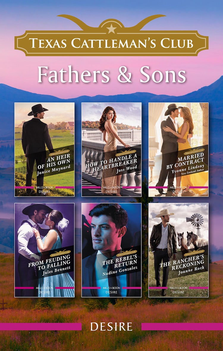 Cover image for Texas Cattleman's Club - Fathers And Sons/An Heir Of His Own/How To Handle A Heartbreaker/Married By Contract/From Feuding To Falling/The Rebel's Return/The Rancher's Reckoning, isbn: 9781038906663